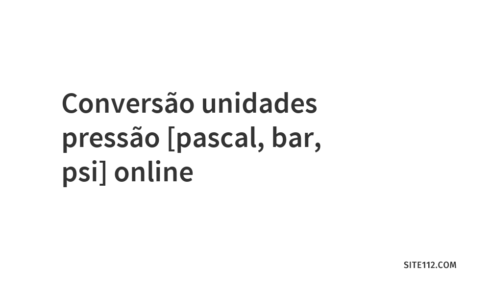 Conversão unidades pressão [pascal, bar, psi] online Site 112